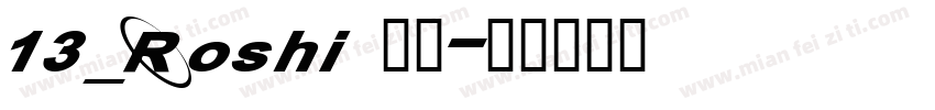 13_Roshi 字体字体转换